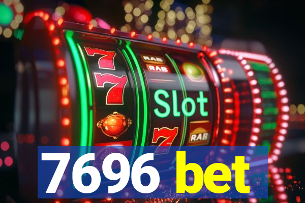 7696 bet